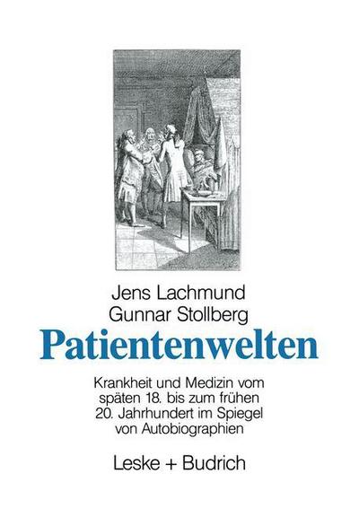 Cover for Lachmund, Jens (Maastricht University the Netherlands) · Patientenwelten: Krankheit Und Medizin Vom Spaten 18. Bis Zum Fruhen 20. Jahrhundert Im Spiegel Von Autobiographien (Paperback Book) [1995 edition] (1995)