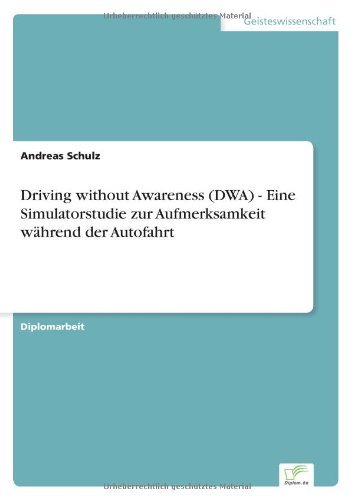 Cover for Andreas Schulz · Driving without Awareness (DWA) - Eine Simulatorstudie zur Aufmerksamkeit wahrend der Autofahrt (Paperback Book) [German edition] (2007)