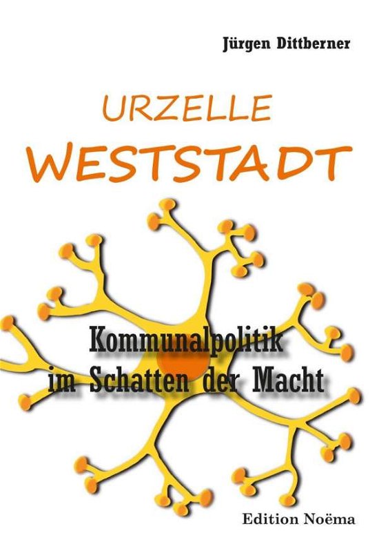 Cover for Dittberner · Die Urzelle 'Weststadt' (Book)