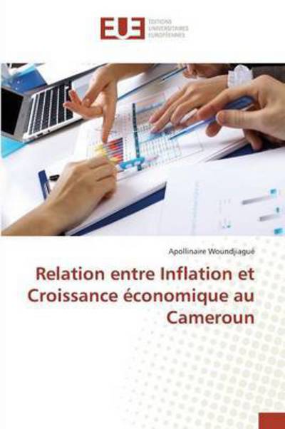 Cover for Woundjiague Apollinaire · Relation Entre Inflation et Croissance Economique Au Cameroun (Taschenbuch) (2018)