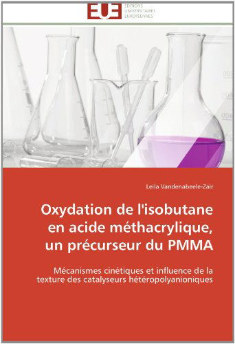 Cover for Leila Vandenabeele-zair · Oxydation De L'isobutane en Acide Méthacrylique, Un Précurseur Du Pmma: Mécanismes Cinétiques et Influence De La Texture Des Catalyseurs Hétéropolyanioniques (Paperback Book) [French edition] (2018)