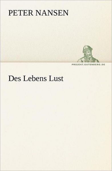 Cover for Peter Nansen · Des Lebens Lust (Tredition Classics) (German Edition) (Paperback Book) [German edition] (2012)