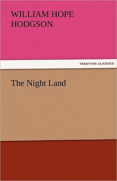 Cover for William Hope Hodgson · The Night Land (Tredition Classics) (Paperback Bog) (2011)