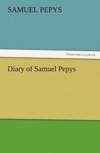 Diary of Samuel Pepys  -  Complete 1669 N.s. (Tredition Classics) - Samuel Pepys - Kirjat - tredition - 9783842454842 - perjantai 25. marraskuuta 2011