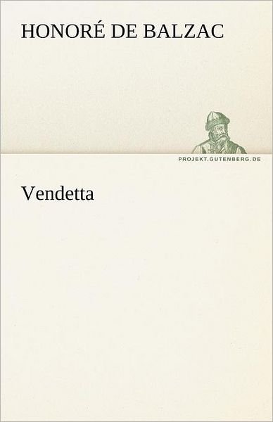 Cover for Honoré De Balzac · Vendetta (Tredition Classics) (German Edition) (Pocketbok) [German edition] (2012)