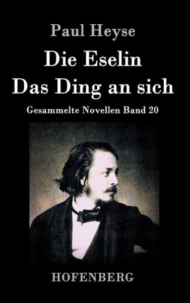 Cover for Paul Heyse · Die Eselin / Das Ding an Sich (Hardcover Book) (2015)