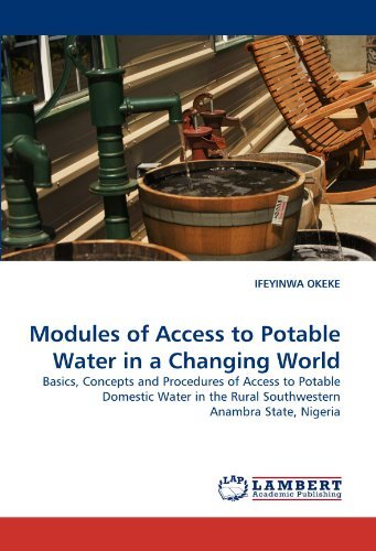 Cover for Ifeyinwa Okeke · Modules of Access to Potable Water in a Changing World: Basics, Concepts and Procedures of Access to Potable Domestic Water in the Rural Southwestern Anambra State, Nigeria (Paperback Bog) (2011)