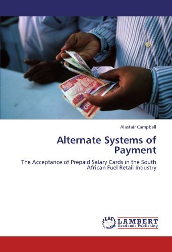 Cover for Alastair Campbell · Alternate Systems of Payment: the Acceptance of Prepaid Salary Cards in the South African Fuel Retail Industry (Paperback Bog) (2011)