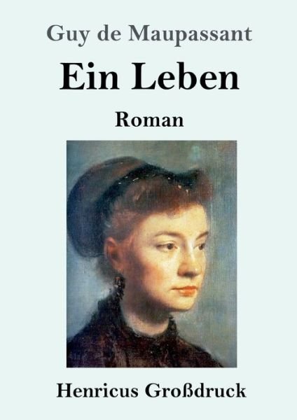 Cover for Guy de Maupassant · Ein Leben (Grossdruck) (Paperback Book) (2019)