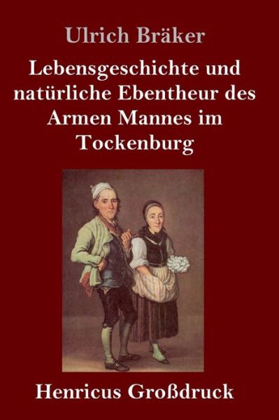 Cover for Ulrich Bräker · Lebensgeschichte und naturliche Ebentheur des Armen Mannes im Tockenburg (Grossdruck) (Hardcover Book) (2019)