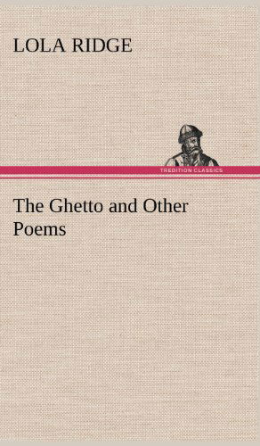 Cover for Lola Ridge · The Ghetto and Other Poems (Hardcover Book) (2012)