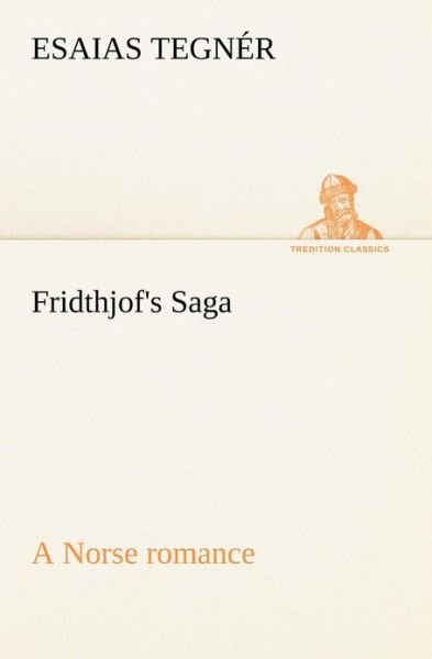 Cover for Esaias Tegnér · Fridthjof's Saga a Norse Romance (Tredition Classics) (Paperback Book) (2013)