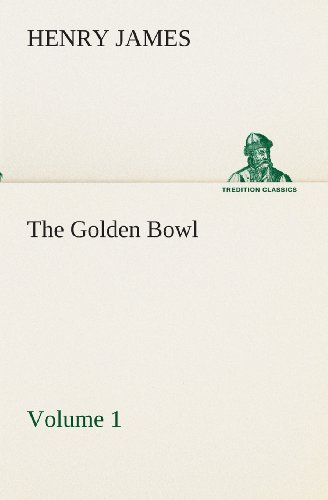Cover for Henry James · The Golden Bowl  -  Volume 1 (Tredition Classics) (Paperback Book) (2013)
