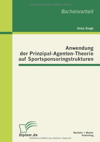 Cover for Usha Singh · Anwendung der Prinzipal-Agenten-Theorie auf Sportsponsoringstrukturen (Pocketbok) [German edition] (2012)