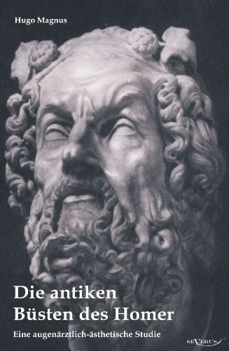 Cover for Hugo Magnus · Die Antiken Büsten Des Homer - Eine Augenärztlich-ästhetische Studie (Paperback Book) [German edition] (2011)
