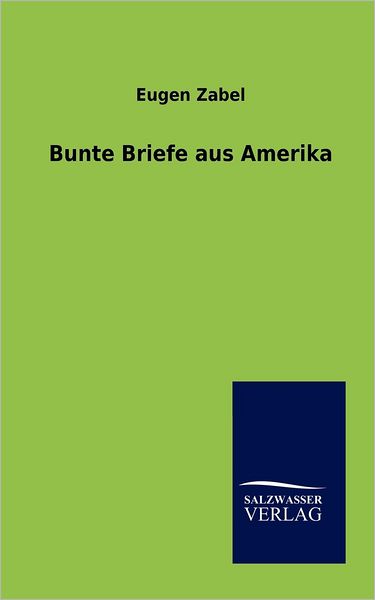Cover for Eugen Zabel · Bunte Briefe aus Amerika (Paperback Book) [German edition] (2012)