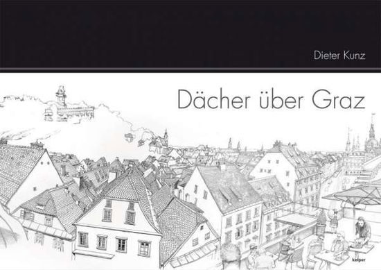 Cover for Kunz · Dächer über Graz (Book)