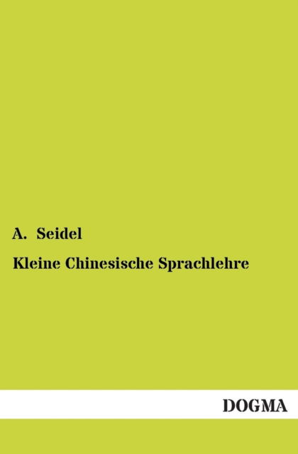 Cover for A Seidel · Kleine Chinesische Sprachlehre (Paperback Book) [German edition] (2012)