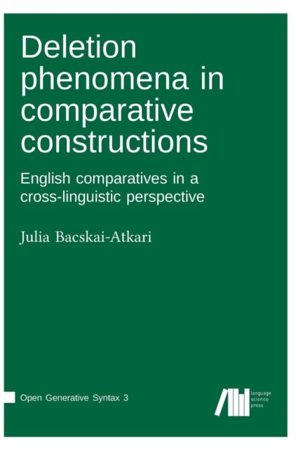 Cover for Julia Bacskai-Atkari · Deletion phenomena in comparative constructions (Book) (2018)
