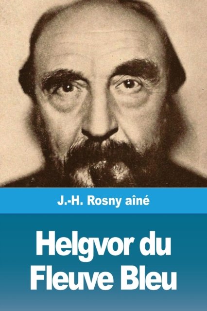Cover for J -H Rosny Aine · Helgvor du Fleuve Bleu (Taschenbuch) (2020)