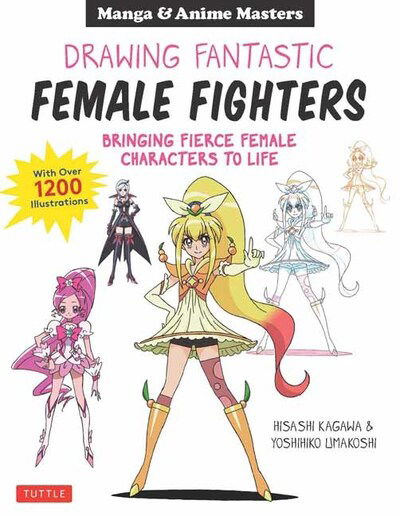 Cover for Hisashi Kagawa · Drawing Fantastic Female Fighters: Manga &amp; Anime Masters: Bringing Fierce Female Characters to Life (With Over 1,200 Illustrations) (Paperback Bog) (2020)