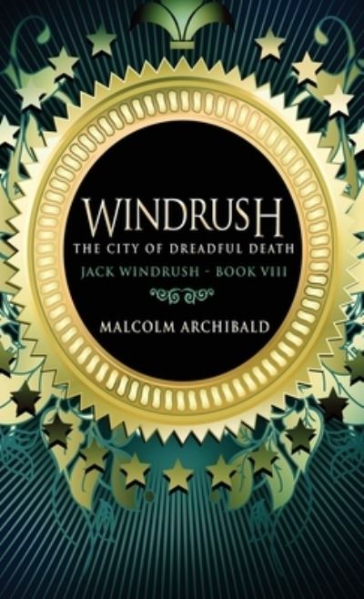 Cover for Malcolm Archibald · The City Of Dreadful Death - Jack Windrush (Hardcover Book) [2nd edition] (2021)