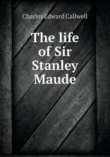 Cover for Charles Edward Callwell · The Life of Sir Stanley Maude (Paperback Book) (2013)