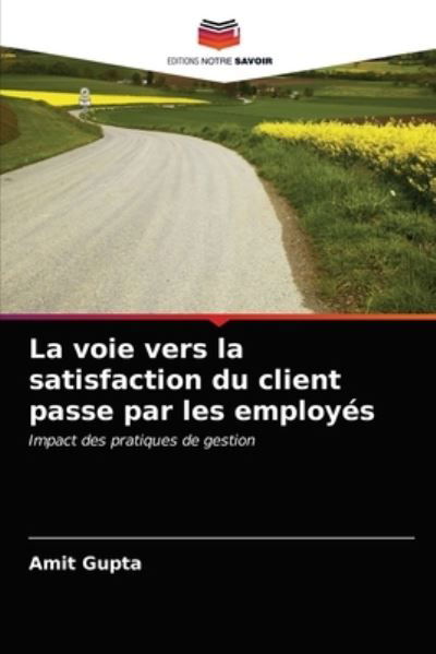 La voie vers la satisfaction du c - Gupta - Other -  - 9786203166842 - December 29, 2020