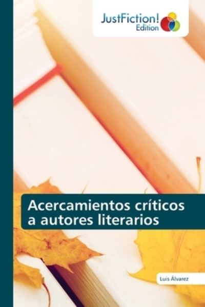 Cover for Luis Alvarez · Acercamientos criticos a autores literarios (Paperback Book) (2021)