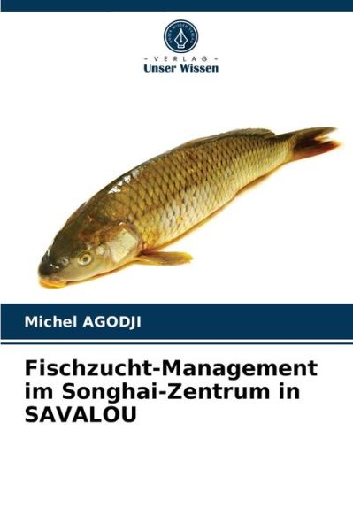 Cover for Michel Agodji · Fischzucht-Management im Songhai-Zentrum in SAVALOU (Paperback Book) (2021)