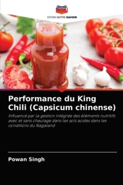 Performance du King Chili (Capsicum chinense) - Powan Singh - Kirjat - Editions Notre Savoir - 9786203786842 - maanantai 23. elokuuta 2021