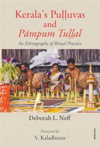 Cover for Deborah L. Neff · Kerala's Pulluvas and Pampum Tullal: An Ethnography of Ritual Practice (Hardcover Book) (2024)