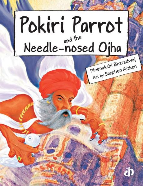 Cover for Meenakshi Bharadwaj · A diary of my adventures with Pokiri parrot and the needle-nosed Ojha (Buch) (2007)