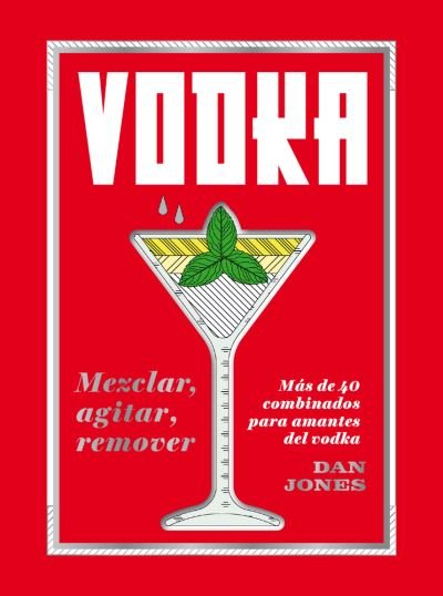 Cover for Dan Jones · Vodka: Mezclar, Agitar, Remover (Hardcover Book) (2020)