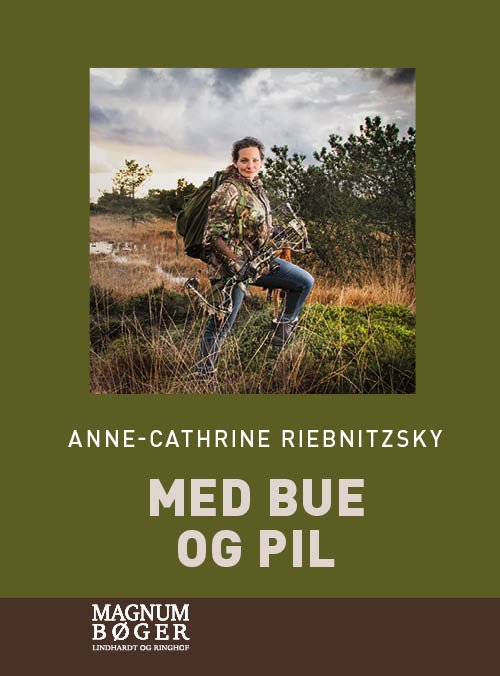 Cover for Anne-Cathrine Riebnitzsky · Med bue og pil (Storskrift) (Bound Book) [2nd edition] (2020)