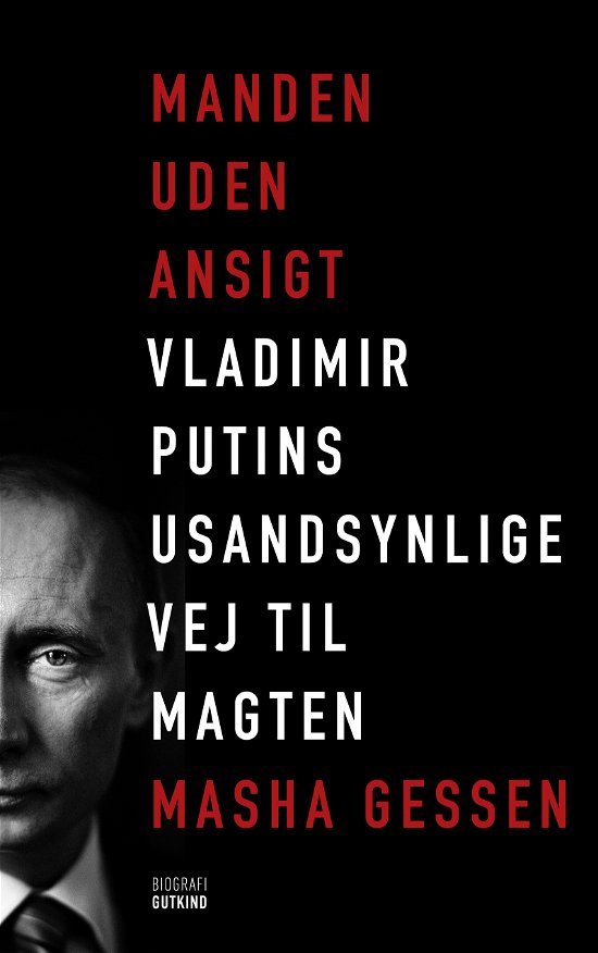 Cover for Masha Gessen · Manden uden ansigt - Vladimir Putins usandsynlige vej til magten (Sewn Spine Book) [2.º edición] (2022)