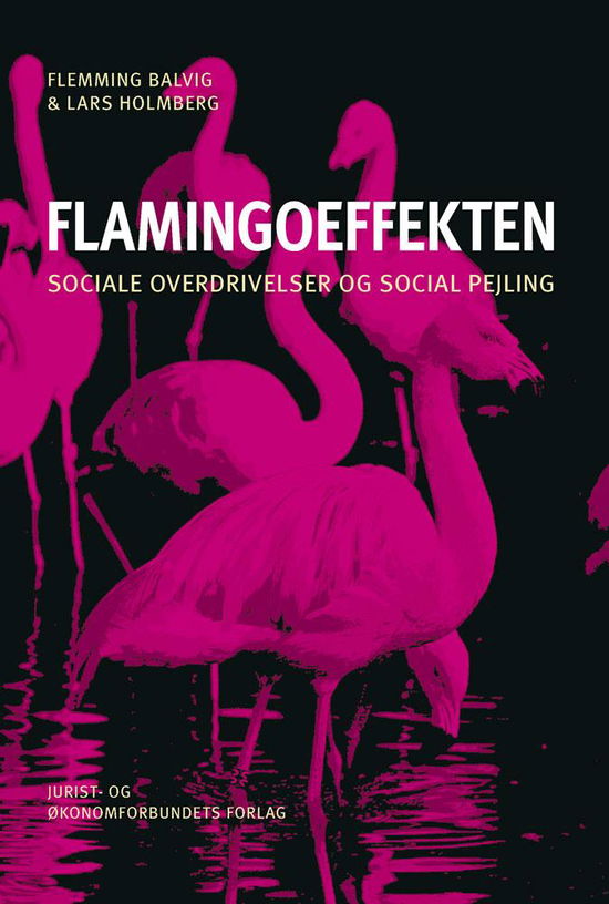 Flamingoeffekten - Flemming Balvig og Lars Holmberg - Books - DJØF - 9788757421842 - April 16, 2014