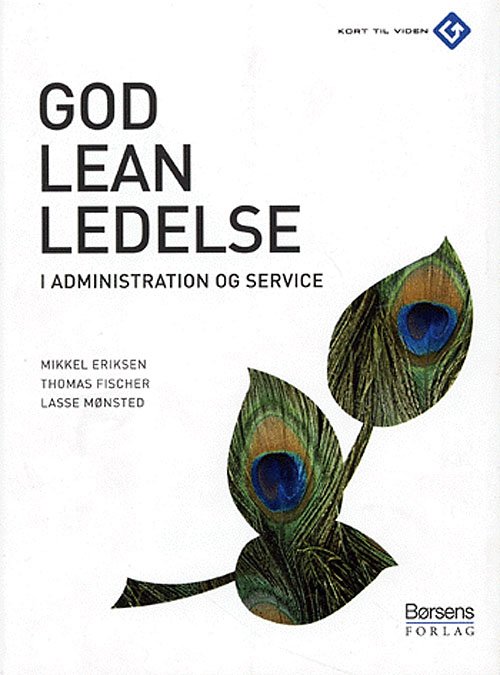 Cover for Mikkel Eriksen, Thomas Fischer, Lasse Mønsted · Kort til viden: God leanledelse i administration og service (Sewn Spine Book) [1st edition] (2005)