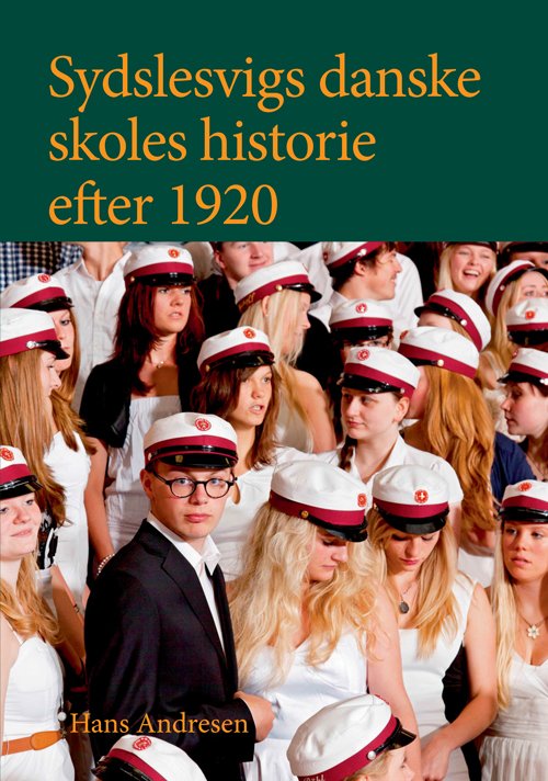 Cover for Hans Andresen · University of Southern Denmark studies in history and social sciences: Sydslesvigs danske skoles historie efter 1920 (Book) [1º edição] (2017)