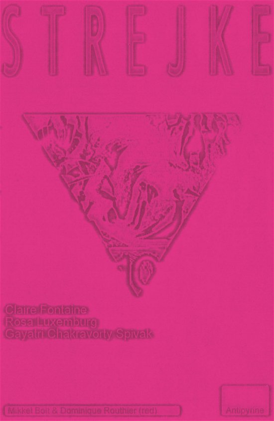 Cover for Claire Fontaine, Rosa Luxemburg, Gayatri Chakravorty Spivak, Mikkel Bolt, Dominique Routhier · Repræsentationskritik: Strejke (Hæftet bog) [1. udgave] (2021)