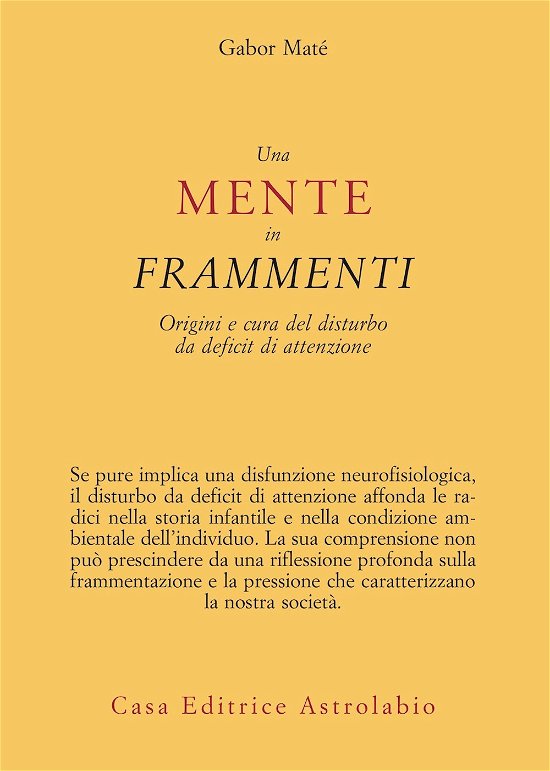 Cover for Gabor Maté · Una Mente In Frammenti. Origini E Cura Del Disturbo Da Deficit Di Attenzione (Bog)