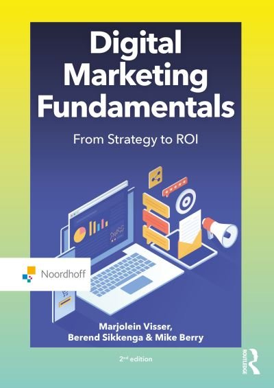 Cover for Marjolein Visser · Digital Marketing Fundamentals: From Strategy to ROI - Routledge-Noordhoff International Editions (Paperback Book) (2021)