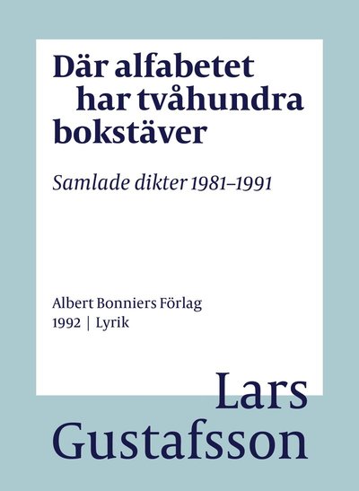 Cover for Lars Gustafsson · Där alfabetet har tvåhundra bokstäver : samlade dikter 1981-1991 (ePUB) (2016)