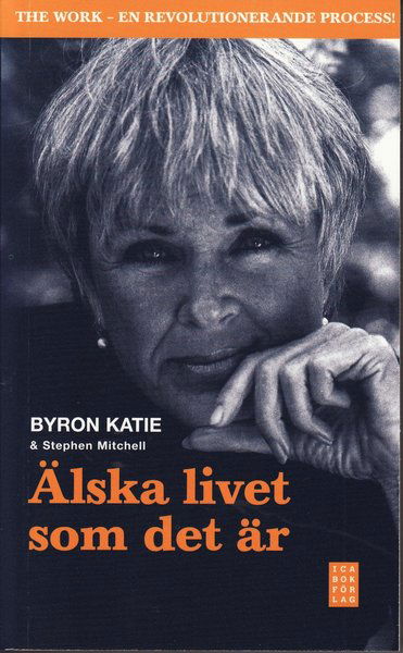 Älska livet som det är : fyra frågor som kan förändra ditt liv - Stephen Mitchell - Książki - Ica Bokförlag - 9789153433842 - 2 lutego 2009