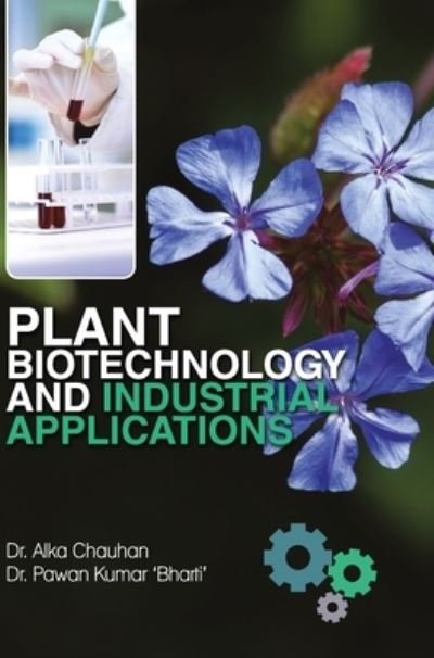Cover for Alka Chauhan · Plant Biotechnology and Industrial Applications (Hardcover bog) (2016)