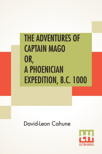 Cover for David-Leon Cahune · The Adventures Of Captain Mago Or, A Phoenician Expedition, B.C. 1000 (Paperback Book) (2019)