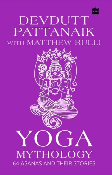 Cover for Devdutt Pattanaik · Yoga Mythology: 64 Asanas and Their Stories (Hardcover Book) (2019)