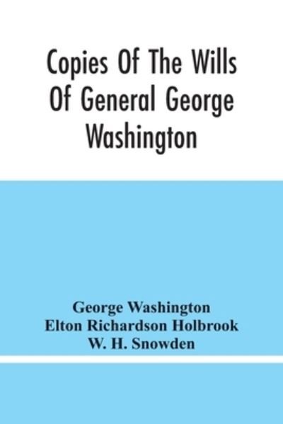 Cover for George Washington · Copies Of The Wills Of General George Washington, The First President Of The United States And Of Martha Washington, His Wife (Paperback Bog) (2021)