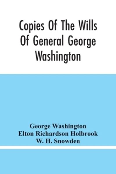 Copies Of The Wills Of General George Washington, The First President Of The United States And Of Martha Washington, His Wife - George Washington - Bøger - Alpha Edition - 9789354445842 - 26. februar 2021