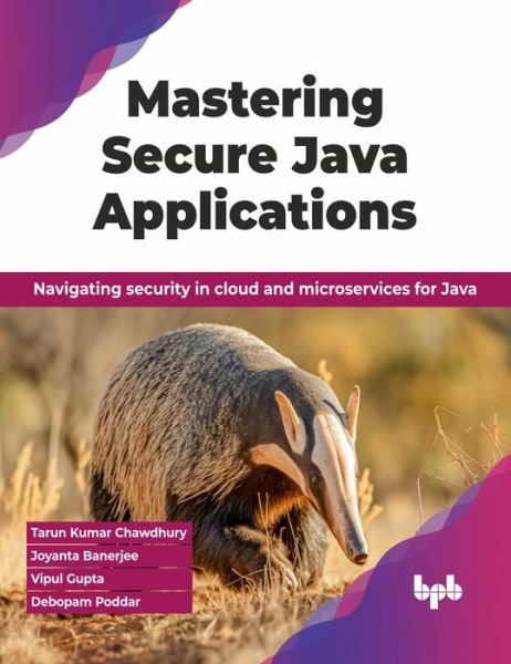 Cover for Tarun Kumar Chawdhury · Mastering Secure Java Applications: Navigating security in cloud and microservices for Java (Paperback Book) (2024)